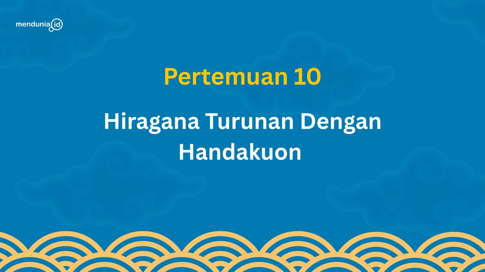10. Hiragana Turunan dan Handakuon